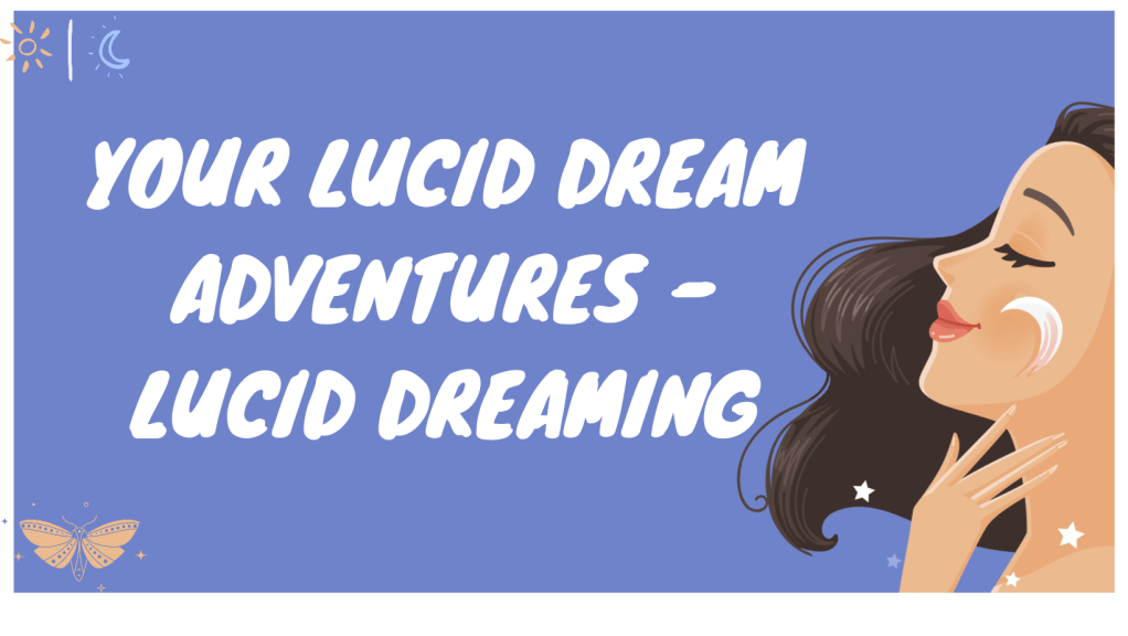 Your Lucid Dream Adventures – Lucid&nbsp;Dreaming