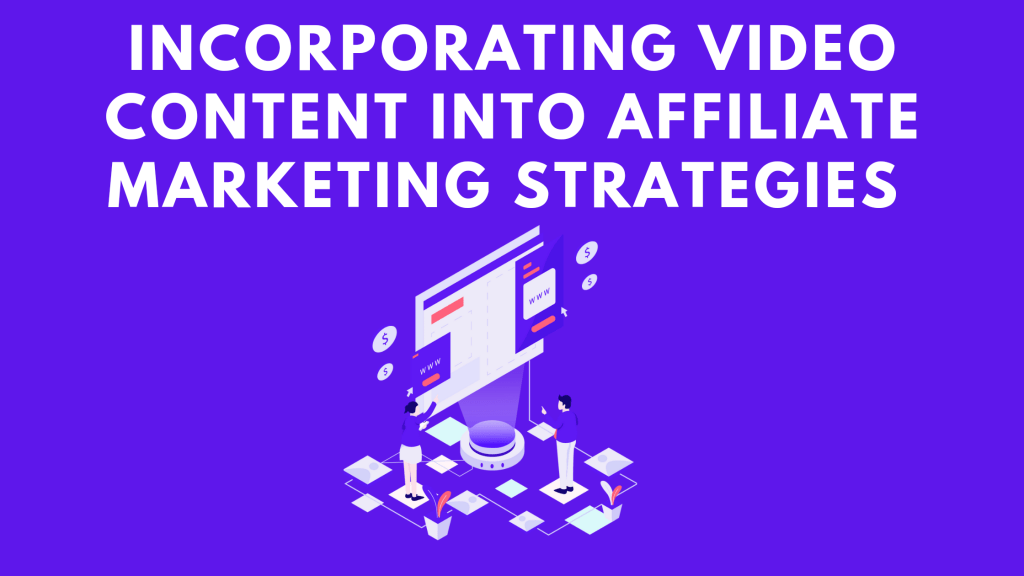 Mastering Affiliate Marketing – Turbocharge Your Earnings with Video&nbsp;Power