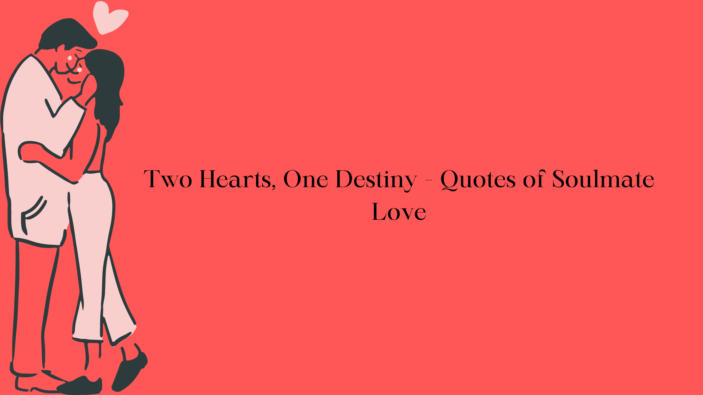 Two Hearts, One Destiny - Quotes of Soulmate Love